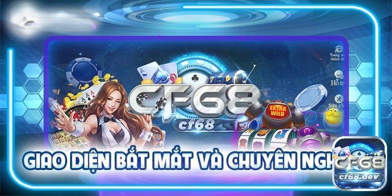 CF68.vin - Nhà cái uy tín và chất lượng số 1 tại Việt Nam Giao diện được thiết kế tinh tế và dễ sử dụng cho tất cả anh em cược thủ đến tham gia trải nghiệm tại đây