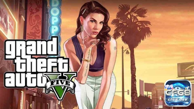 Hướng dẫn chơi Grand Theft Auto V chuẩn nhất cùng CF68 Hướng dẫn chơi Grand Theft Auto V chi tiết nhất