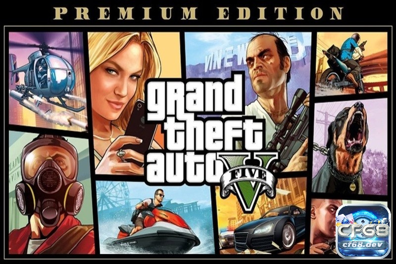 Hướng dẫn chơi Grand Theft Auto V chuẩn nhất cùng CF68 Tìm hiểu thông tin về Grand Theft Auto V