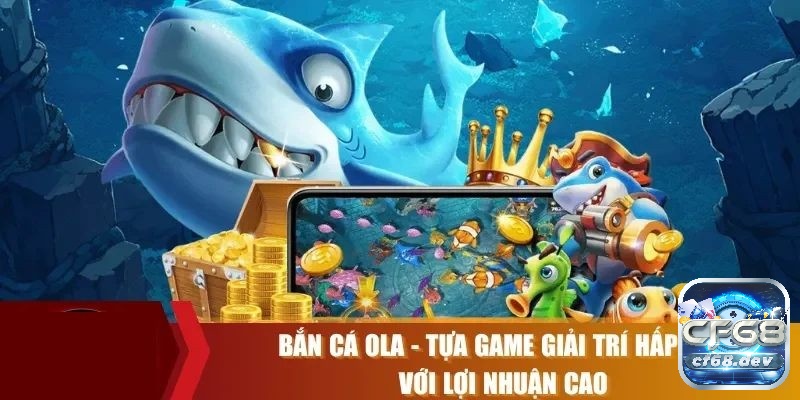 Bắn cá Ola - Tận hưởng thế giới đại dương đầy sống động Bắn Cá Ola nhận được phần thưởng có giá trị và cơ hội rút tiền thật nhanh chóng từ tài khoản ngân hàng