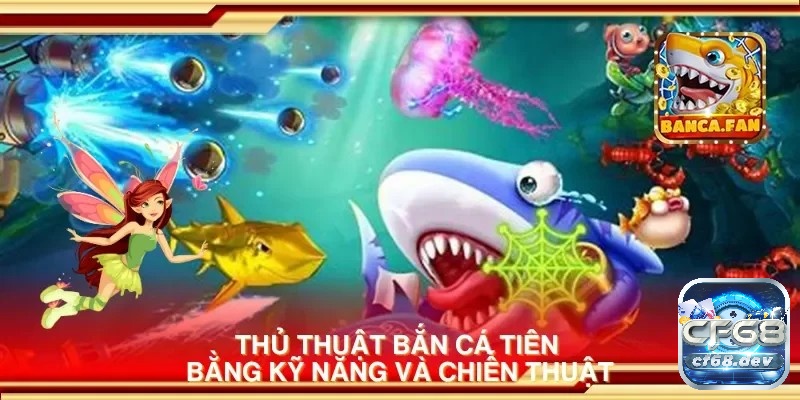 Bắn cá tiên - Cổng game bắn cá uy tín chất lượng số 1 Việt Nam Chiến thuật chơi Bắn cá tiên hiệu quả để có trải nghiệm đầy thú vị