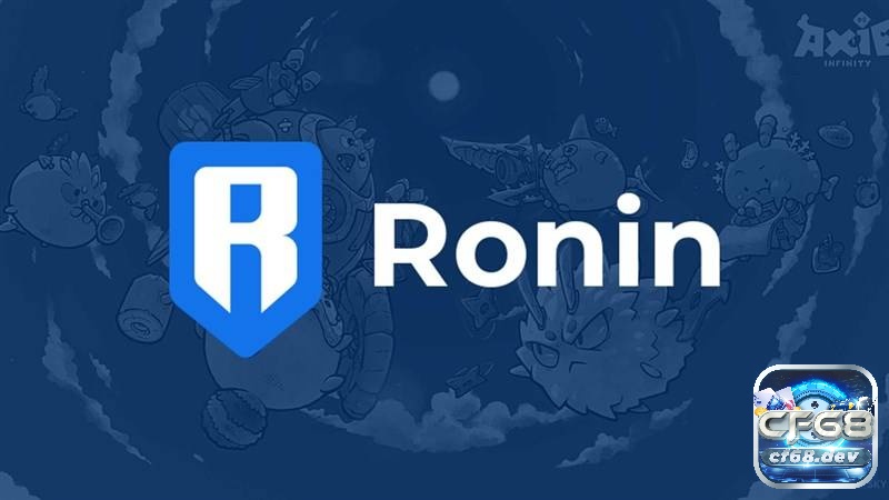 Game blockchain trải nghiệm mới mẻ, kiếm tiền hấp dẫn Game blockchain - Ronin (RON)