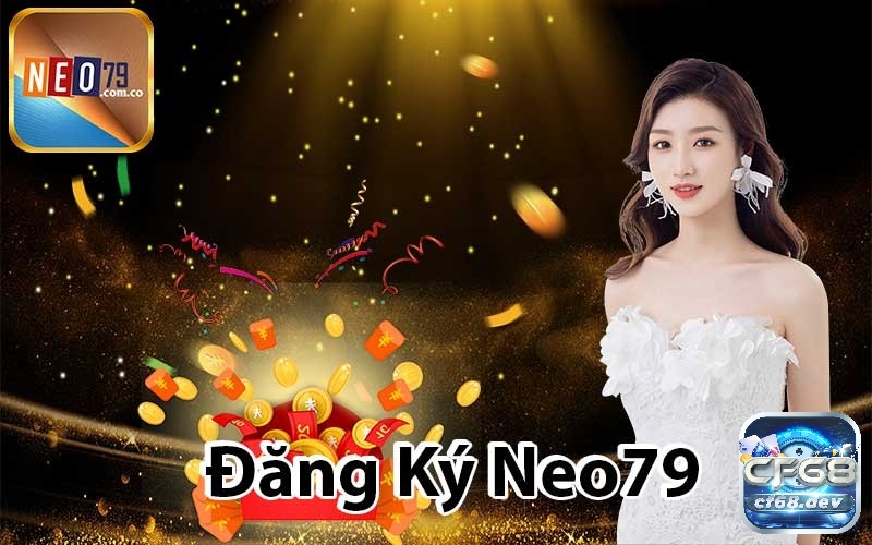 Neo79 - Cổng game uy tín hàng đầu, trò chơi hấp dẫn Cách đăng ký tài khoản neo 79 như thế nào?