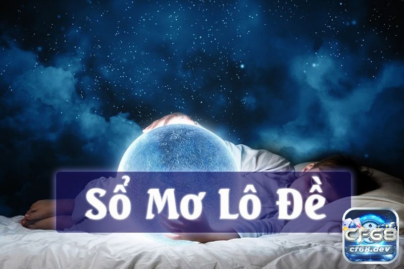 Giải mã giấc mơ lô đề chính xác nhất: Phân tích và ứng dụng Giải mã giấc mơ lô đề chính xác nhất sử dụng con số mơ chuẩn