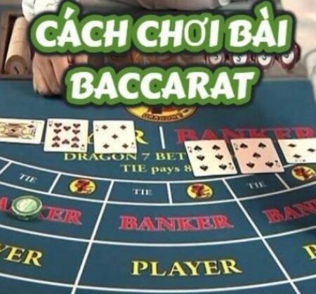 Hướng dẫn chơi bài Baccarat: Mẹo chơi bất bại cho người mới