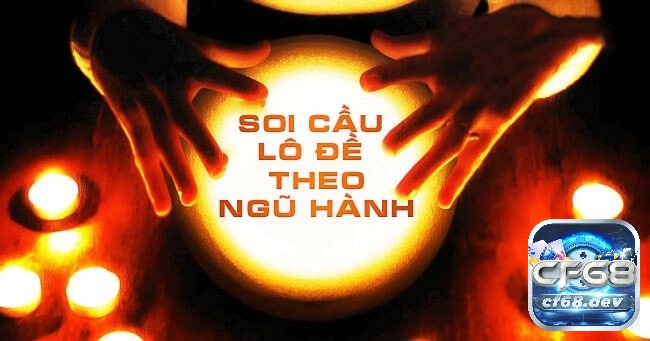 Lô 99 ra hôm sau đánh con gì chuẩn nhất cho anh em Ngũ hành gắn liền với các con số cụ thể, tạo cơ sở cho nhiều phương pháp soi cầu truyền thống