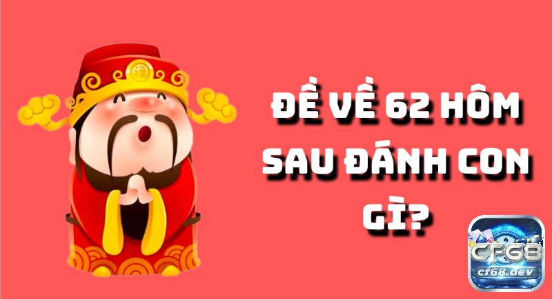 Đề về 62 hôm sau đánh con lô gì? Gợi ý con số chuẩn xác Các cặp 06–60, 18–81, 26–62, 34–43 hay 78–87 thường được nhắc đến như “bạn thân” của số 62