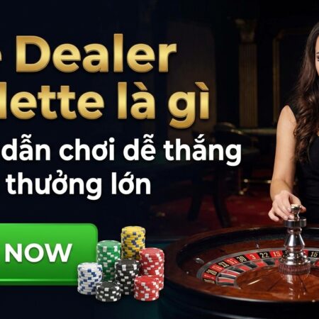Live Dealer Roulette là gì? Hướng dẫn chơi dễ thắng lớn