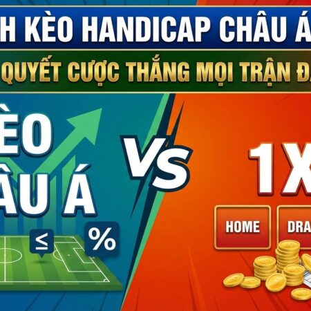 Handicap châu Á so với 1X2: Bí quyết cược thắng mọi trận đấu