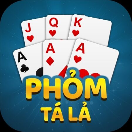 Phỏm tá lả: Hướng dẫn cách chơi dễ thắng dành cho tân thủ