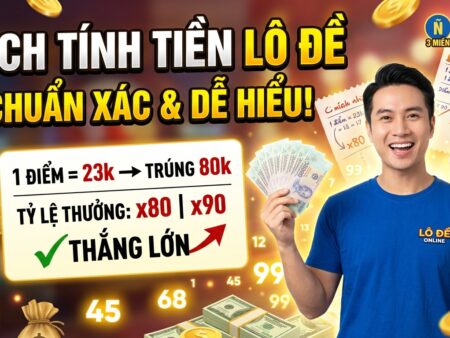 Cách tính tiền lô đề chuẩn xác: Tỷ lệ thưởng cao, dễ hiểu