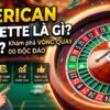 American Roulette là gì? Khám phá vòng quay 00 độc đáo
