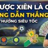 Cược xiên là gì? Cách hiểu đúng và chiến lược chơi hiệu quả