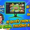 Đánh giá game PC: Bí quyết chọn giải trí online thưởng khủng!